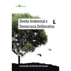 Direito ambiental e democracia deliberativa Direito ambiental e democracia deliberativa