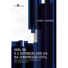 INSS, ISS e a retenção dos 11% na construção civil INSS, ISS e a retenção dos 11% na construção civil