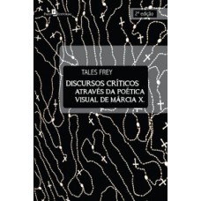 Discursos críticos através da poética visual de Márcia X. Discursos críticos através da poética visual de Márcia X.