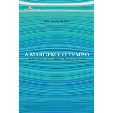 A margem e o tempo A margem e o tempo