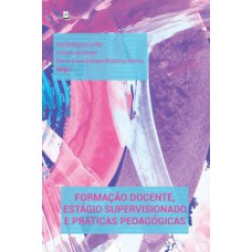 Formação docente, estágio supervisionado e práticas pedagógicas