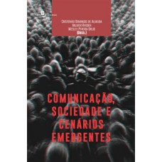 Comunicação, sociedade e cenários emergentes Comunicação, sociedade e cenários emergentes