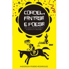 Cordel, fantasia e poesia Cordel, fantasia e poesia