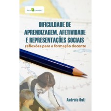 Dificuldade de aprendizagem, afetividade e representações sociais Dificuldade de aprendizagem, afetividade e representações sociais