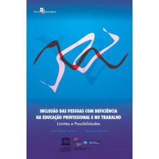 Inclusão das pessoas com deficiência na educação profissional e no trabalho Inclusão das pessoas com deficiência na educação profissional e no trabalho