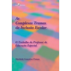 As complexas tramas da inclusão escolar As complexas tramas da inclusão escolar