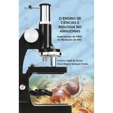O ensino de ciências e biologia no Amazonas O ensino de ciências e biologia no Amazonas