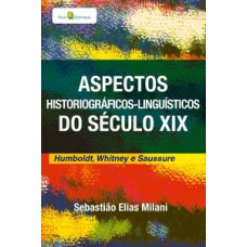 Aspectos historiográficos-linguísticos do século XIX Aspectos historiográficos-linguísticos do século XIX