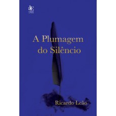 A plumagem do silêncio A plumagem do silêncio