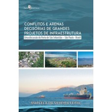 Conflitos e arenas decisórias de grandes projetos de infraestrutura Conflitos e arenas decisórias de grandes projetos de infraestrutura