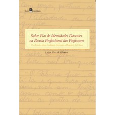 Sobre fios de identidades docentes na escrita profissional dos professores Sobre fios de identidades docentes na escrita profissional dos professores