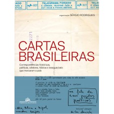Cartas brasileiras - Correspondências históricas, políticas, célebres, hilárias e inesquecíveis que marcaram o país Cartas brasileiras - Correspondências históricas, políticas, célebres, hilárias e inesquecíveis que marcaram o país