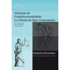 Controle de constitucionalidade e a teoria do fato consumado Controle de constitucionalidade e a teoria do fato consumado