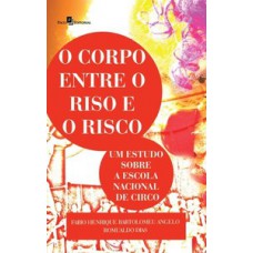 O corpo entre o riso e o risco O corpo entre o riso e o risco