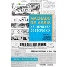 Machado de Assis na imprensa do século XIX Machado de Assis na imprensa do século XIX