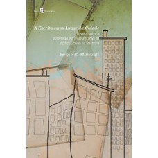 A escrita como lugar da cidade A escrita como lugar da cidade