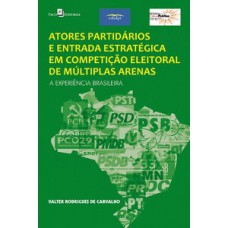 Atores partidários e entrada estratégica em competição eleitoral de múltiplas arenas Atores partidários e entrada estratégica em competição eleitoral de múltiplas arenas