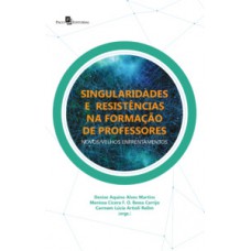 Singularidades e resistências na formação de professores Singularidades e resistências na formação de professores