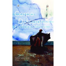 Corpo e diásporas Performativas Corpo e diásporas Performativas
