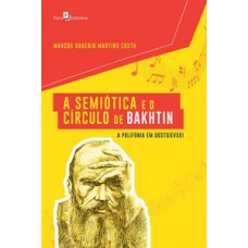 A semiótica e o círculo de Bakhtin A semiótica e o círculo de Bakhtin