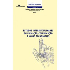 Estudos interdisciplinares em educação, comunicação e novas tecnologias Estudos interdisciplinares em educação, comunicação e novas tecnologias