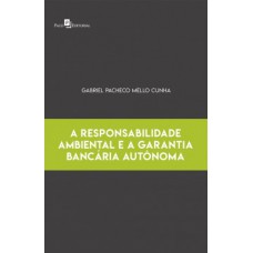 A responsabilidade ambiental e a garantia bancária autônoma A responsabilidade ambiental e a garantia bancária autônoma