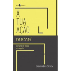 Atuação teatral e ensino de língua estrangeira Atuação teatral e ensino de língua estrangeira