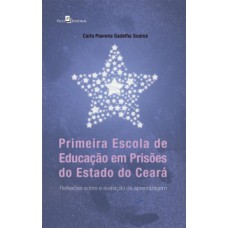 Primeira escola de educação em prisões do estado do Ceará Primeira escola de educação em prisões do estado do Ceará