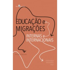 Educação e migraçoes internas e internacionais Educação e migraçoes internas e internacionais