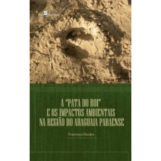 A “pata do boi” e os impactos ambientais na região do Araguaia paraense A “pata do boi” e os impactos ambientais na região do Araguaia paraense