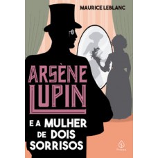 Arsène Lupin e a mulher de dois sorrisos Arsène Lupin e a mulher de dois sorrisos
