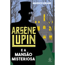Arsène Lupin e a mansão misteriosa Arsène Lupin e a mansão misteriosa