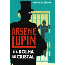 Arsène Lupin e a rolha de cristal Arsène Lupin e a rolha de cristal