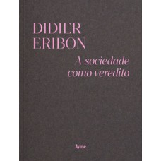 A sociedade como veredito A sociedade como veredito