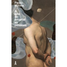 A arte de amarrar as pessoas A arte de amarrar as pessoas