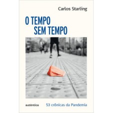 Tempo sem tempo - 53 crônicas sobre a pandemia