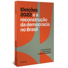 Eleições 2022 e a reconstrução da democracia no Brasil Eleições 2022 e a reconstrução da democracia no Brasil