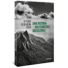 Uma história das florestas brasileiras Uma história das florestas brasileiras