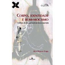 Corpo, identidade e bom-mocismo Corpo, identidade e bom-mocismo