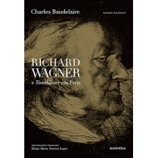 Richard Wagner e Tannhäuser em Paris Richard Wagner e Tannhäuser em Paris