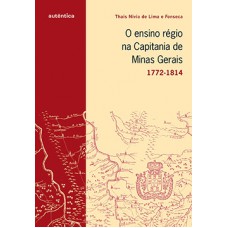 O ensino régio na capitania de Minas Gerais O ensino régio na capitania de Minas Gerais