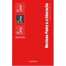 Merleau-Ponty e a educação Merleau-Ponty e a educação