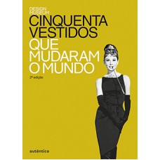 Cinquenta vestidos que mudaram o mundo Cinquenta vestidos que mudaram o mundo