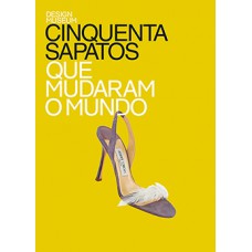 Cinquenta sapatos que mudaram o mundo Cinquenta sapatos que mudaram o mundo