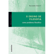 O ensino de filosofia como problema filosófico O ensino de filosofia como problema filosófico
