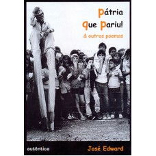 Pátria que pariu! e outros poemas