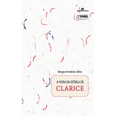A hora da estrela de Clarice A hora da estrela de Clarice