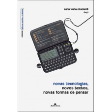 Novas tecnologias, novos textos, novas formas de pensar Novas tecnologias, novos textos, novas formas de pensar