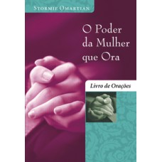 O poder da mulher que ora - livro de orações O poder da mulher que ora - livro de orações