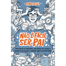 Não é fácil ser pai Não é fácil ser pai
